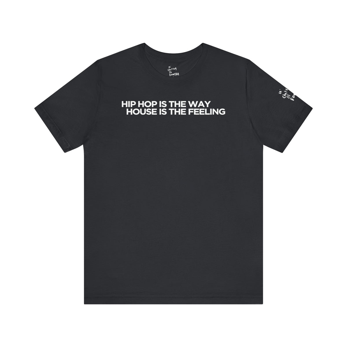 HIP HOP IS THE WAY HOUSE IS THE FEELING (Black Tee)