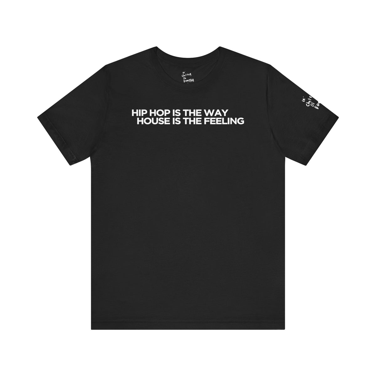 HIP HOP IS THE WAY HOUSE IS THE FEELING (Black Tee)